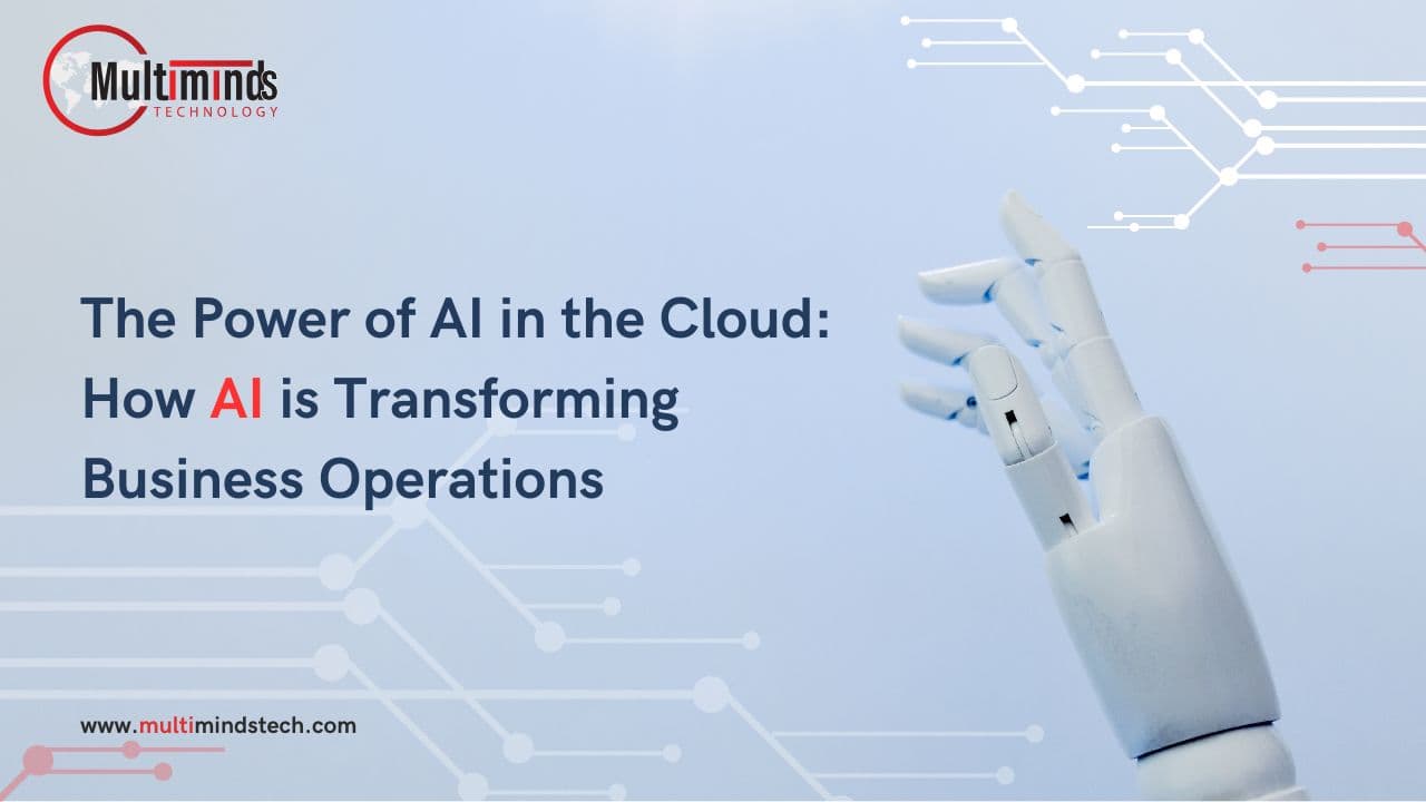 The Power of AI in the Cloud: How AI is Transforming Business Operations